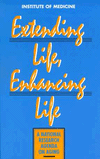Extending Life, Enhancing Life: A National Research Agenda on Aging. Committee on a National Research Agenda on Aging, Division of Health Promotion and Disease Prevention