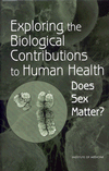 Exploring the Biological Contributions to Human Health: Does Sex Matter? by Theresa M. Wizemann and Mary-Lou Pardue, Editors, Committee on Understanding the Biology of Sex and Gender Differences, Board on Health Sciences Policy